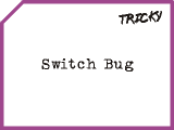 Switch Bug image